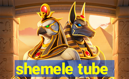 shemele tube